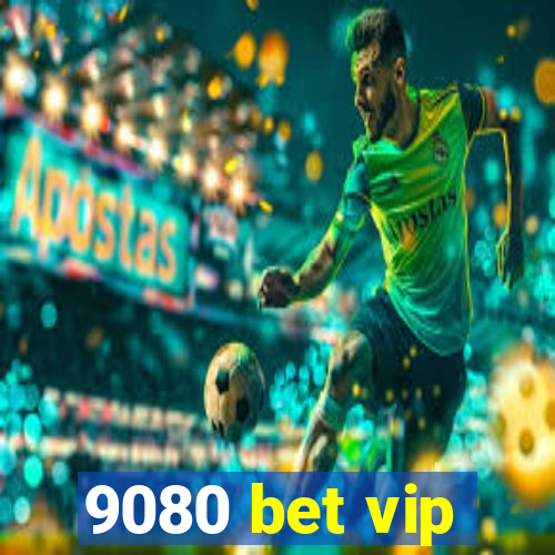 9080 bet vip